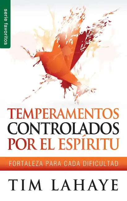 Temperamentos Controlados Por El Espíritu - Serie Favoritos: Fortaleza Para Cada Dificultad - Paperback
