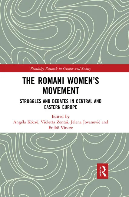 The Romani Women's Movement: Struggles and Debates in Central and Eastern Europe - Paperback