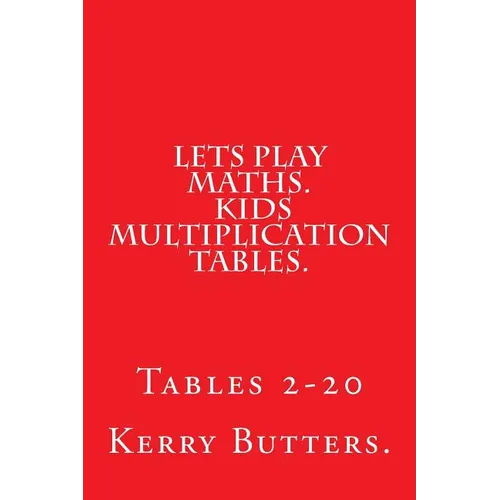 Lets Play Maths. Kids Multiplication Tables 1-20. - Paperback