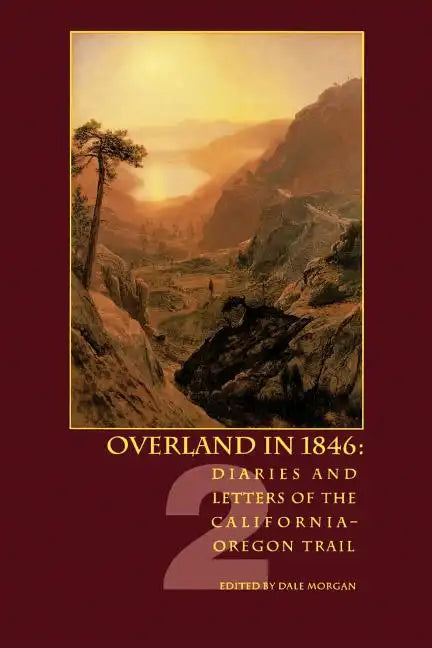 Overland in 1846: Diaries and Letters of the California-Oregon Trail - Paperback