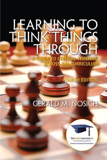 Learning to Think Things Through: A Guide to Critical Thinking Across the Curriculum - Paperback