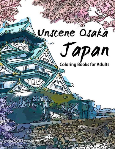 Unscene Osaka: Japan coloring books for adults - Paperback