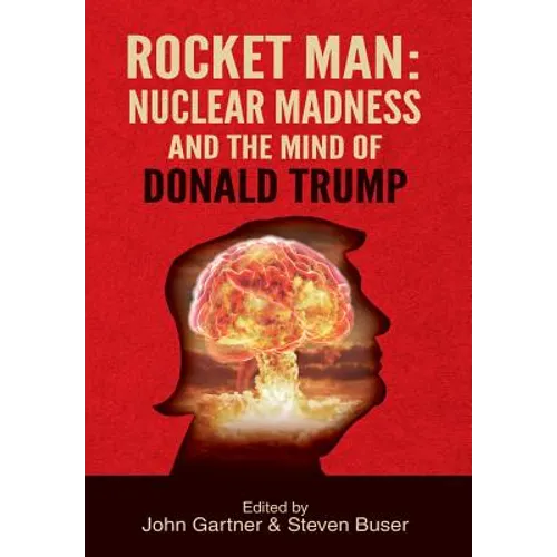 Rocket Man: Nuclear Madness and the Mind of Donald Trump - Hardcover