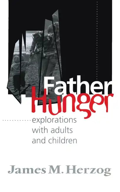 Father Hunger: Explorations with Adults and Children - Hardcover