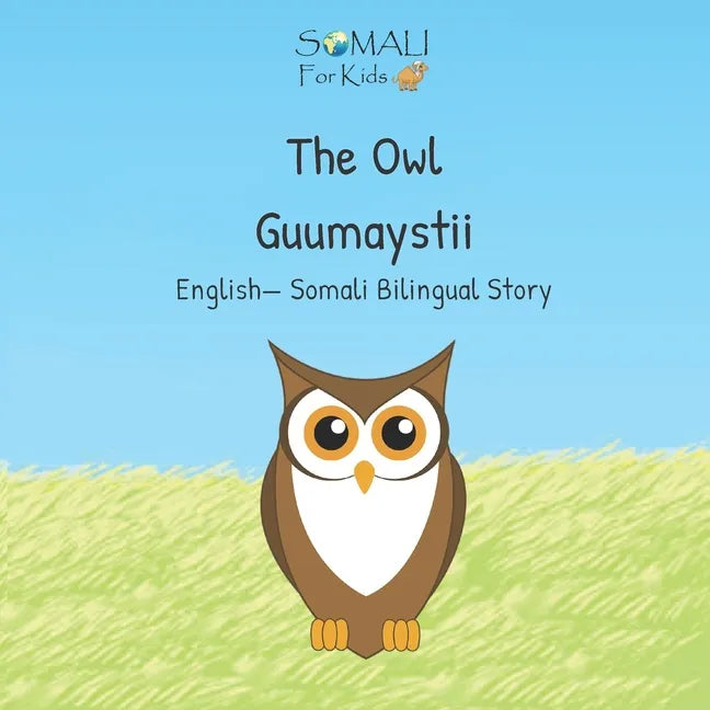 The Owl - Guumaystii: English - Somali Bilingual Stories - Paperback