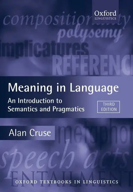 Meaning in Language: An Introduction to Semantics and Pragmatics - Paperback