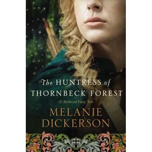 The Huntress of Thornbeck Forest: A Low-Spice Robin Hood Reimagining Historical Romance - Paperback
