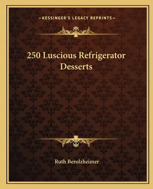250 Luscious Refrigerator Desserts - Paperback