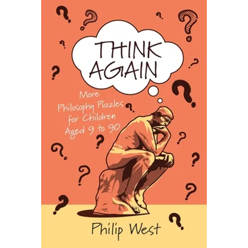 Think Again: More Philosophy Puzzles for Children Aged 9 to 90 - Paperback