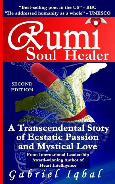 Rumi Soul Healer: A Transcendental Story of Ecstatic Passion and Mystical Love - Paperback