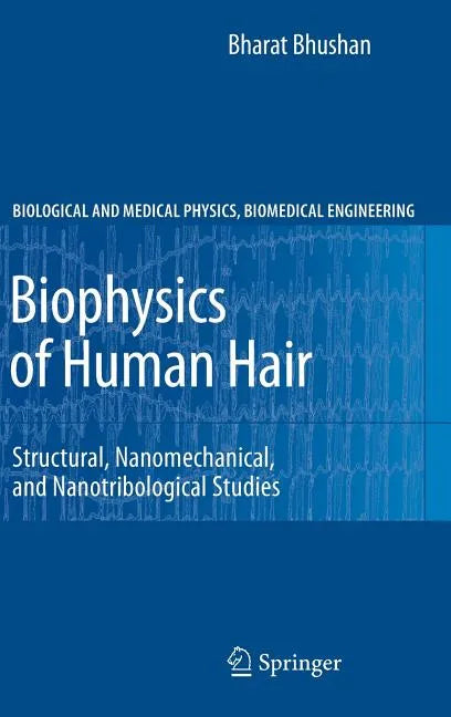 Biophysics of Human Hair: Structural, Nanomechanical, and Nanotribological Studies - Hardcover