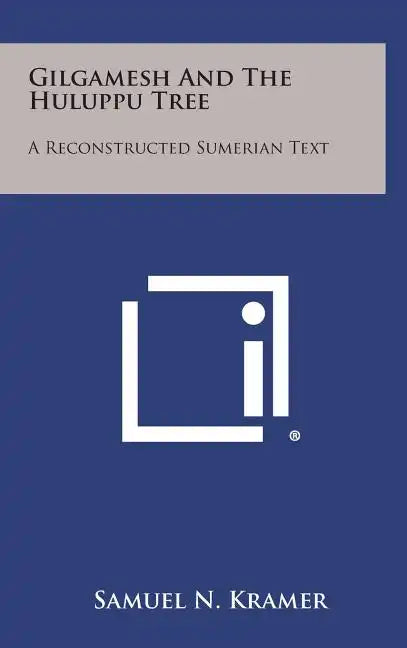 Gilgamesh and the Huluppu Tree: A Reconstructed Sumerian Text - Hardcover