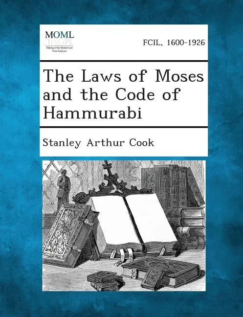 The Laws of Moses and the Code of Hammurabi - Paperback