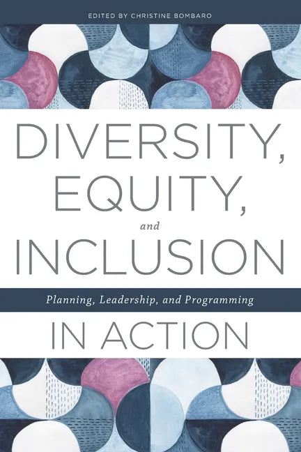 Diversity, Equity, and Inclusion in Action: Planning, Leadership, and Programming - Paperback
