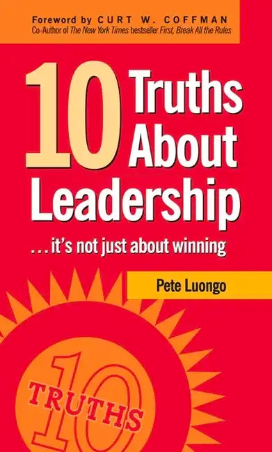10 Truths about Leadership: ... It's Not Just about Winning - Hardcover