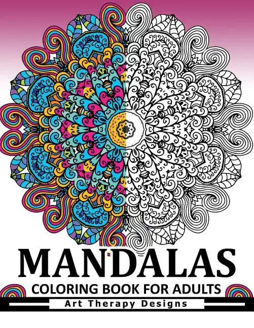 Mandala Coloring Book for Adults: Art Therapy Design An Adult coloring Book - Paperback