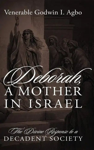 Deborah, a Mother In Israel: The Divine Response to a Decadent Society - Hardcover