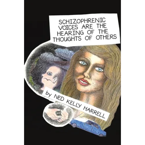 Schizophrenic Voices Are the Hearing of the Thoughts of Others - Paperback