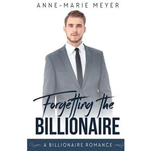 Forgetting the Billionaire: A Clean Billionaire Romance - Paperback
