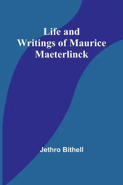 Life and Writings of Maurice Maeterlinck - Paperback