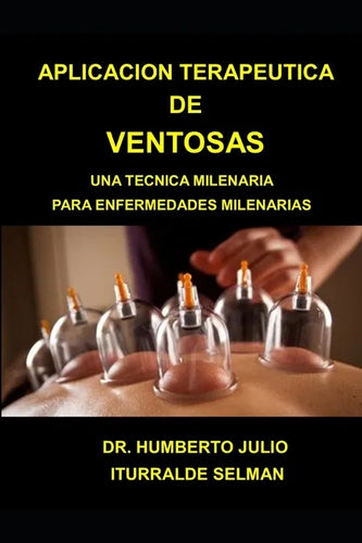 Aplicacion Terapeutica de Ventosas: Una Tecnica Milenaria Para Enfermedades Milenarias - Paperback