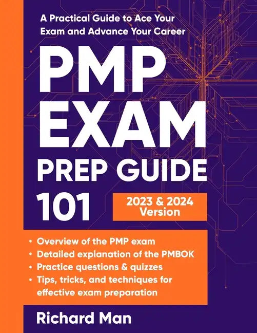 PMP Exam Prep Guide 101: A Practical Guide to Ace Your Exam and Advance Your Career - Paperback