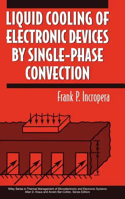 Liquid Cooling of Electronic Devices by Single-Phase Convection - Hardcover