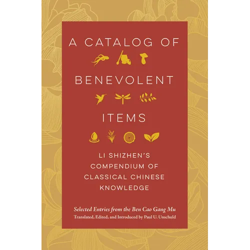 A Catalog of Benevolent Items: Li Shizhen's Compendium of Classical Chinese Knowledge - Hardcover