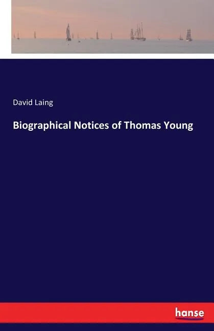 Biographical Notices of Thomas Young - Paperback