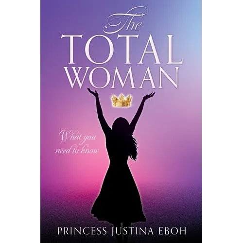 The Total Woman: What you need to know - Paperback