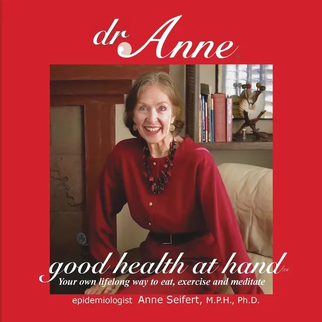 Dr. Anne Good Health at Hand- Quick Start: Your own lifelong way to eat, exercise and meditate - Paperback