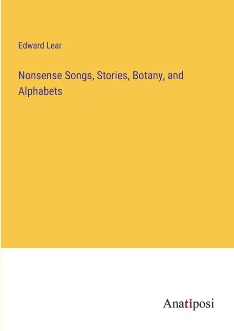 Nonsense Songs, Stories, Botany, and Alphabets - Paperback