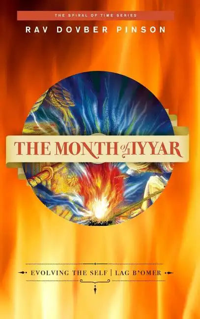 The Month of Iyyar: Evolving the Self Lag B'Omer - Hardcover
