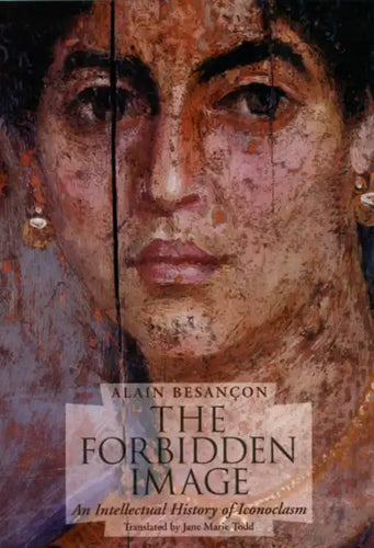 The Forbidden Image: An Intellectual History of Iconoclasm - Paperback