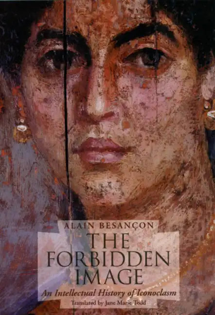 The Forbidden Image: An Intellectual History of Iconoclasm - Paperback