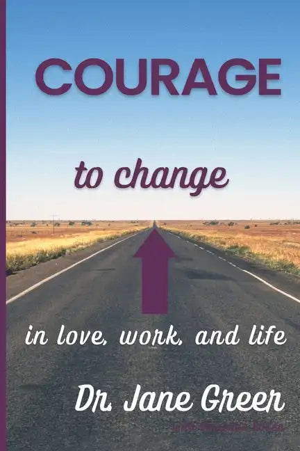Courage to Change: In Love, work and Life - Paperback