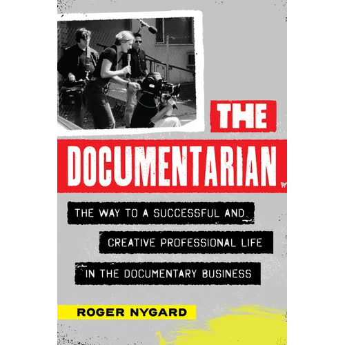 The Documentarian: The Way to a Successful and Creative Professional Life in the Documentary Business - Paperback
