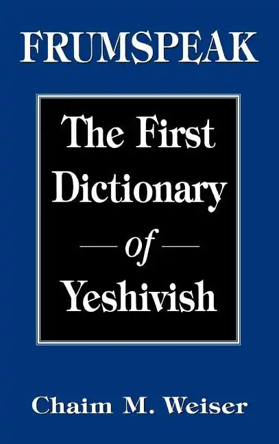 Frumspeak: The First Dictionary of Yeshivish - Hardcover