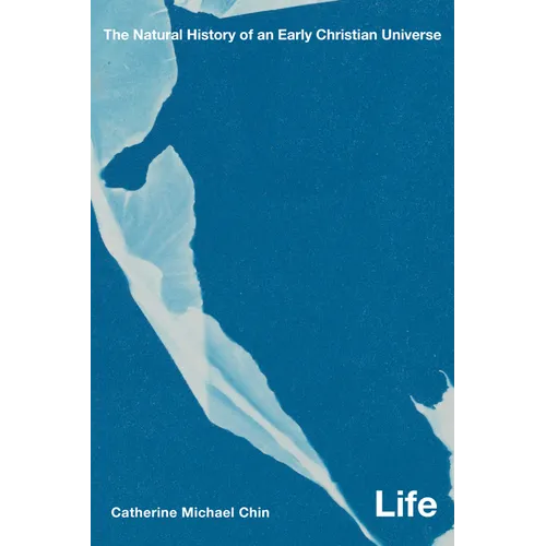 Life: The Natural History of an Early Christian Universe - Paperback