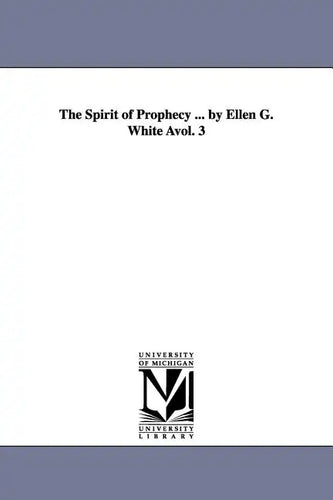 The Spirit of Prophecy ... by Ellen G. White Avol. 3 - Paperback