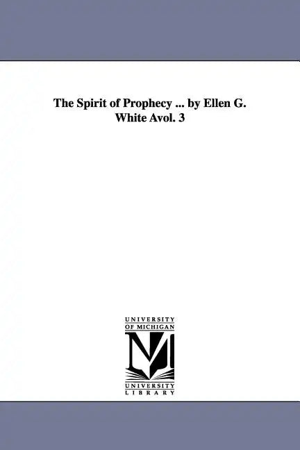 The Spirit of Prophecy ... by Ellen G. White Avol. 3 - Paperback