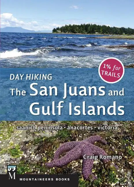 Day Hiking: The San Juans & Gulf Islands: National Parks * Anacortes * Victoria - Paperback