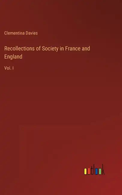 Recollections of Society in France and England: Vol. I - Hardcover