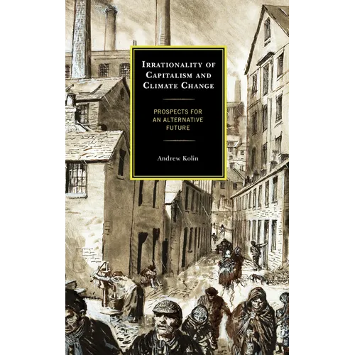 Irrationality of Capitalism and Climate Change: Prospects for an Alternative Future - Paperback