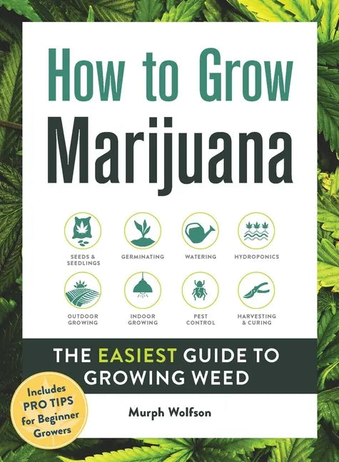 How to Grow Marijuana: The Easiest Guide to Growing Weed - Hardcover