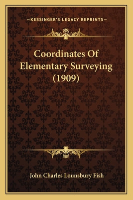 Coordinates Of Elementary Surveying (1909) - Paperback