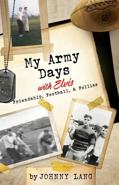 My Army Days with Elvis: Friendship, Football, & Follies - Paperback