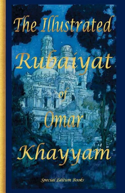 The Illustrated Rubaiyat of Omar Khayyam: Special Edition - Paperback