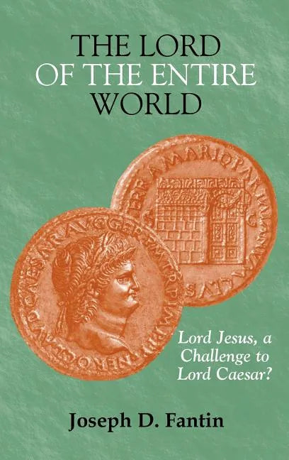 The Lord of the Entire World: Lord Jesus, a Challenge to Lord Caesar? - Hardcover