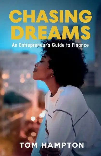 Chasing Dreams: An Entrepreneur's Guide to Finance - Paperback
